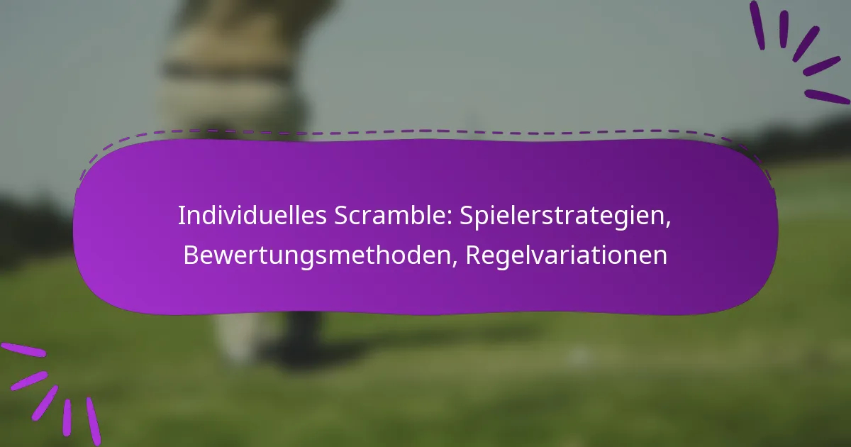 Individuelles Scramble: Spielerstrategien, Bewertungsmethoden, Regelvariationen