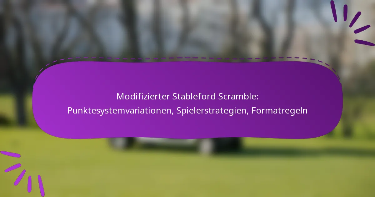 Modifizierter Stableford Scramble: Punktesystemvariationen, Spielerstrategien, Formatregeln