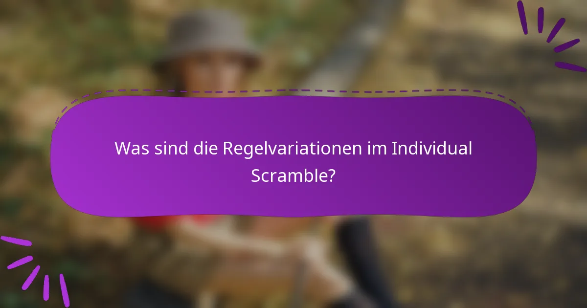 Was sind die Regelvariationen im Individual Scramble?