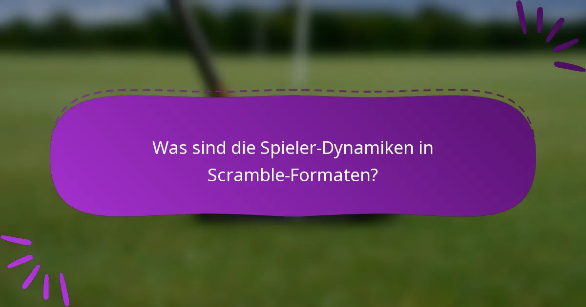 Was sind die Spieler-Dynamiken in Scramble-Formaten?