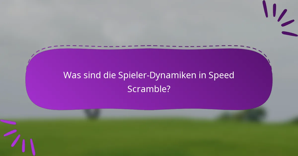 Was sind die Spieler-Dynamiken in Speed Scramble?
