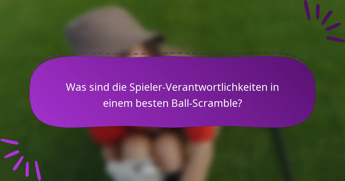 Was sind die Spieler-Verantwortlichkeiten in einem besten Ball-Scramble?