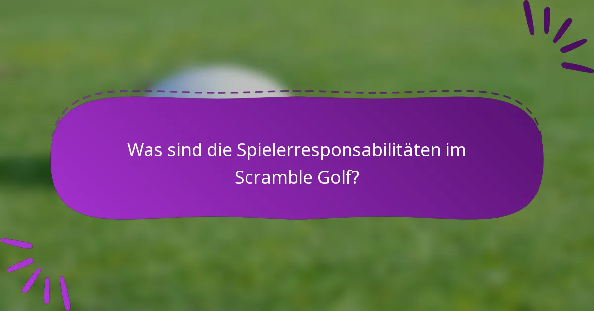 Was sind die Spielerresponsabilitäten im Scramble Golf?