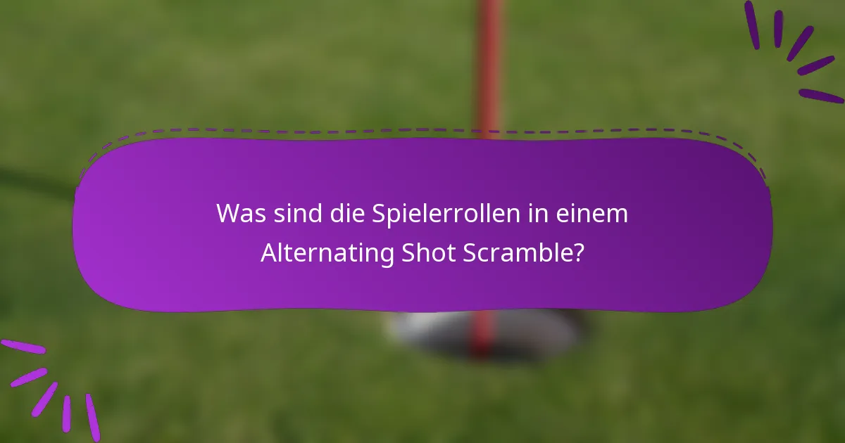 Was sind die Spielerrollen in einem Alternating Shot Scramble?