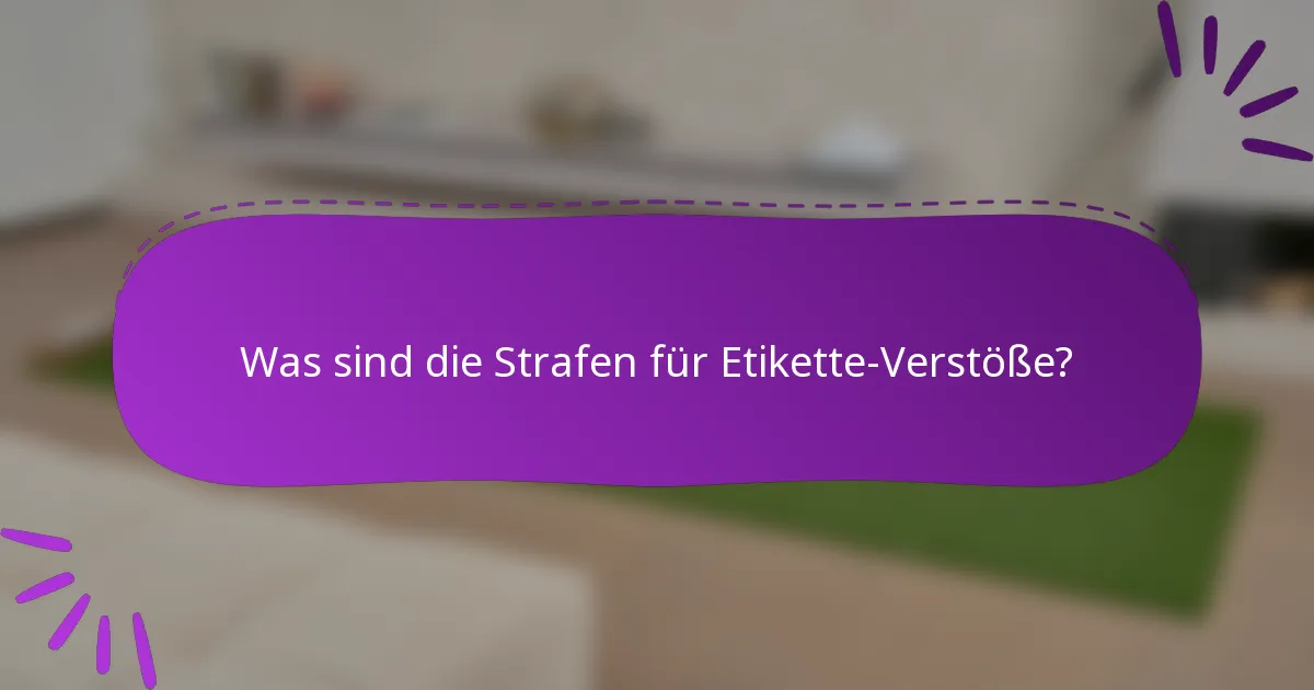 Was sind die Strafen für Etikette-Verstöße?