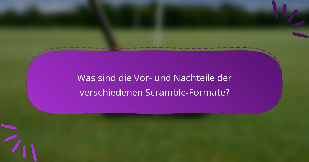 Was sind die Vor- und Nachteile der verschiedenen Scramble-Formate?