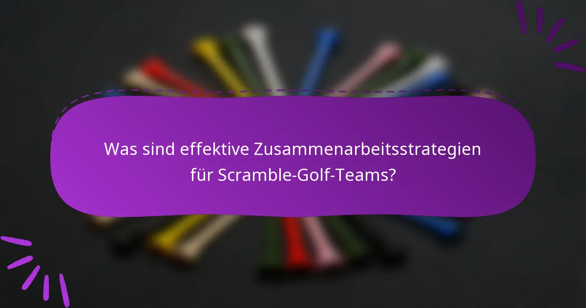 Was sind effektive Zusammenarbeitsstrategien für Scramble-Golf-Teams?