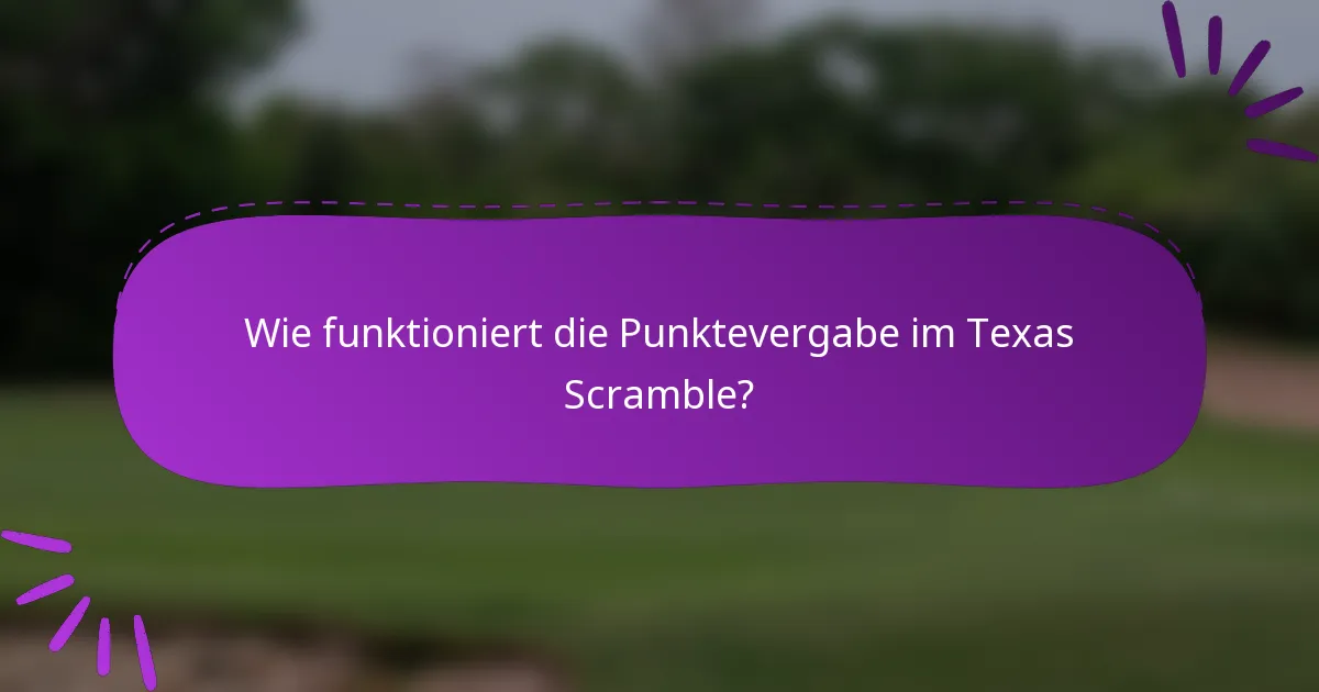 Wie funktioniert die Punktevergabe im Texas Scramble?