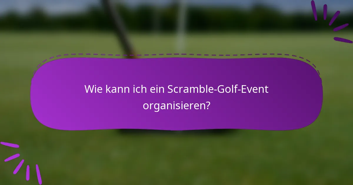 Wie kann ich ein Scramble-Golf-Event organisieren?