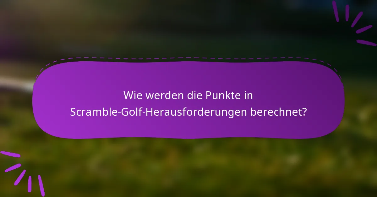 Wie werden die Punkte in Scramble-Golf-Herausforderungen berechnet?