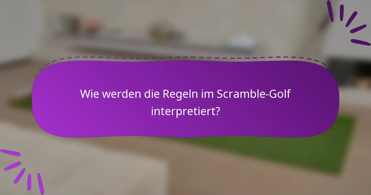 Wie werden die Regeln im Scramble-Golf interpretiert?