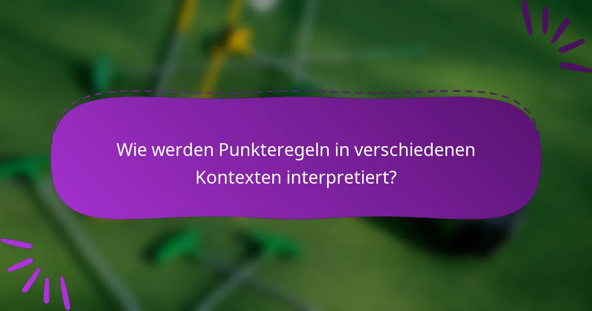 Wie werden Punkteregeln in verschiedenen Kontexten interpretiert?