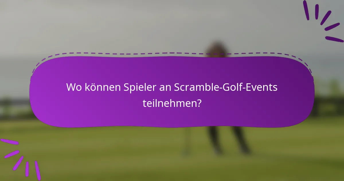 Wo können Spieler an Scramble-Golf-Events teilnehmen?